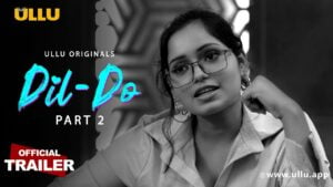 Dil Do Part 2 Ullu Web Series Download (480p, 720p, 1080p) All Episodes Leaked On Telegram