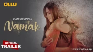 Namak Web Series Cast (ULLU), Actress Name, Story, Crew, Release Date, Trailer, Watch Online All Episodes