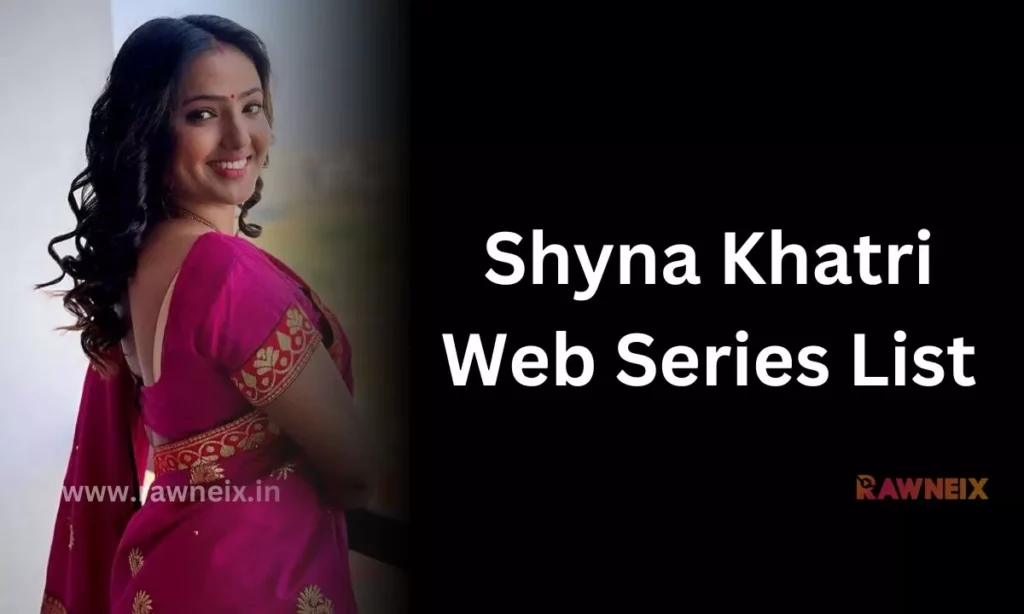 Shyna Khatri Web Series List