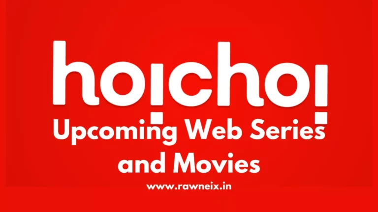 Hoichoi Upcoming Web Series and Movies